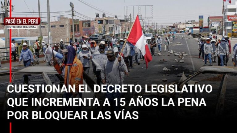 Pasó en el Perú : Cuestionan el decreto legislativo que incrementa a 15 años las penas por bloquear las vías - Perú