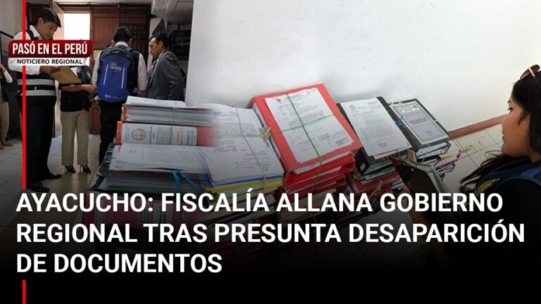 Pasó en el Perú: Fiscalía Anticorrupción allana Gobierno Regional de Ayacucho tras supuesta desaparición de documentos - Perú