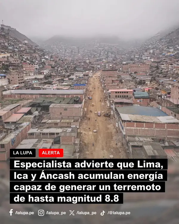 Lima, Ica y Áncash acumulan energía sísmica para terremoto de hasta 8.8, advierte especialista