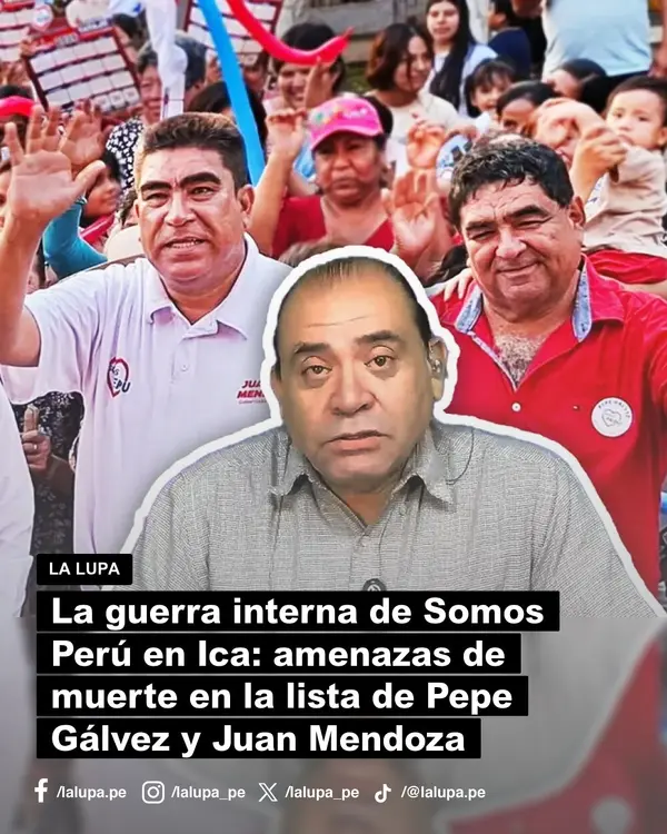 La guerra interna de Somos Perú en Ica: amenazas de muerte en la lista de Pepe Gálvez y Juan Mendoza