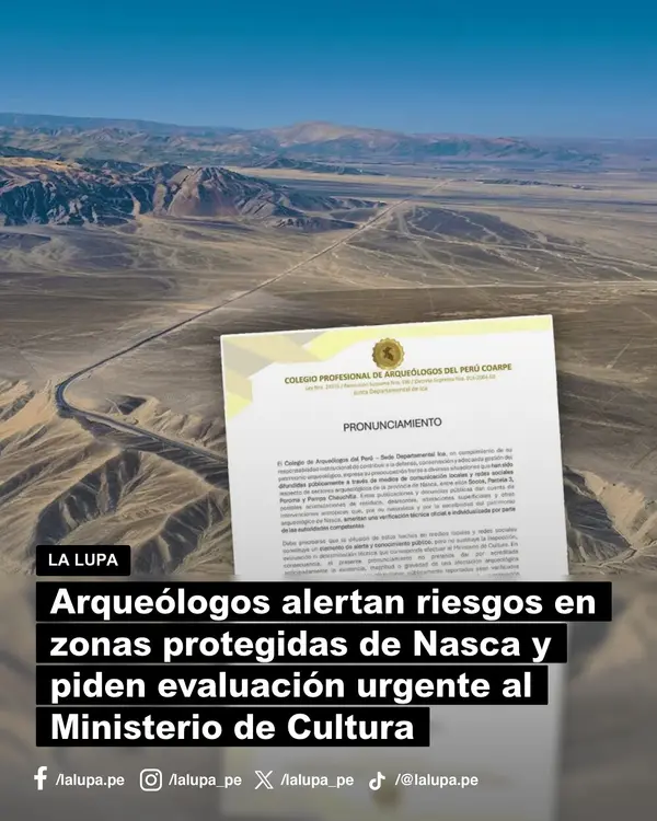 Arqueólogos alertan riesgos en zonas de Nasca y piden evaluación técnica urgente al Ministerio de Cultura