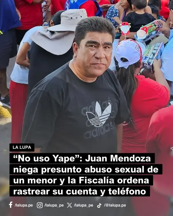 “No uso Yape”: Juan Mendoza en Ica niega presunto abuso sexual a un menor y la Fiscalía ordena rastrearlo